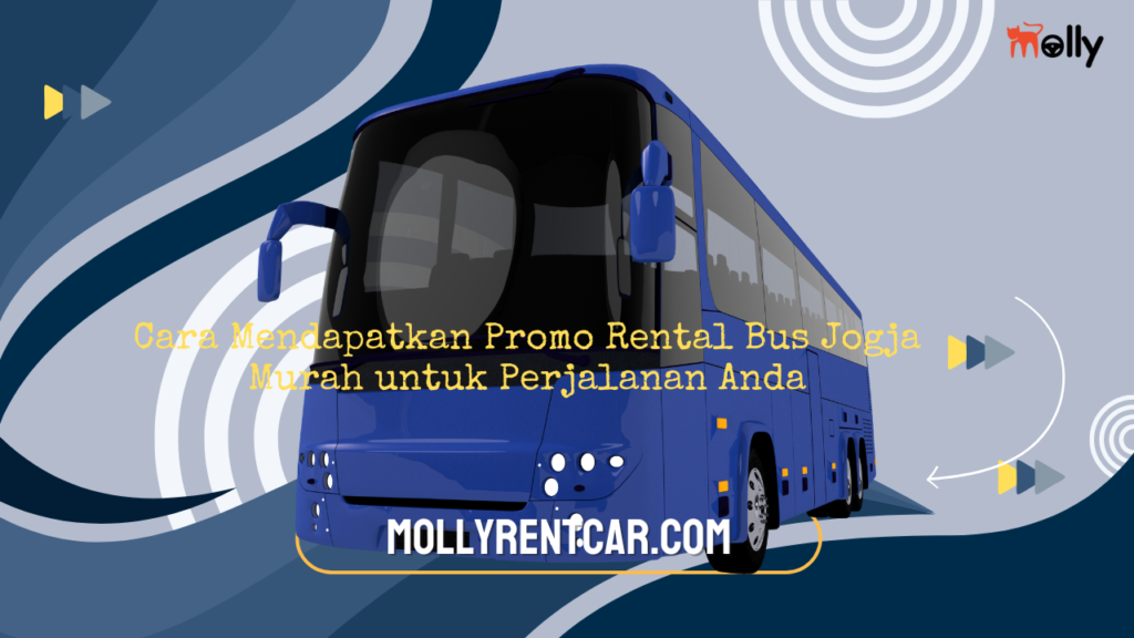 Cara Mendapatkan Promo Rental Bus Jogja Murah untuk Perjalanan Anda